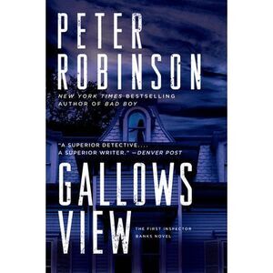 Gallows View: The First Inspector Banks Novel -- Peter Robinson